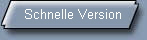 Schnelle Version